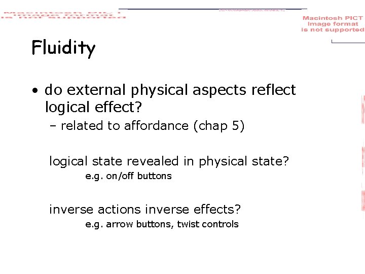 Fluidity • do external physical aspects reflect logical effect? – related to affordance (chap