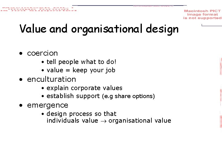 Value and organisational design • coercion • tell people what to do! • value