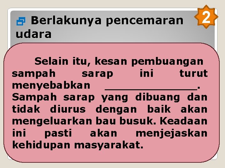  Berlakunya pencemaran udara 2 berbau busuk Selain itu, kesan–pembuangan sampah sarap ini turut