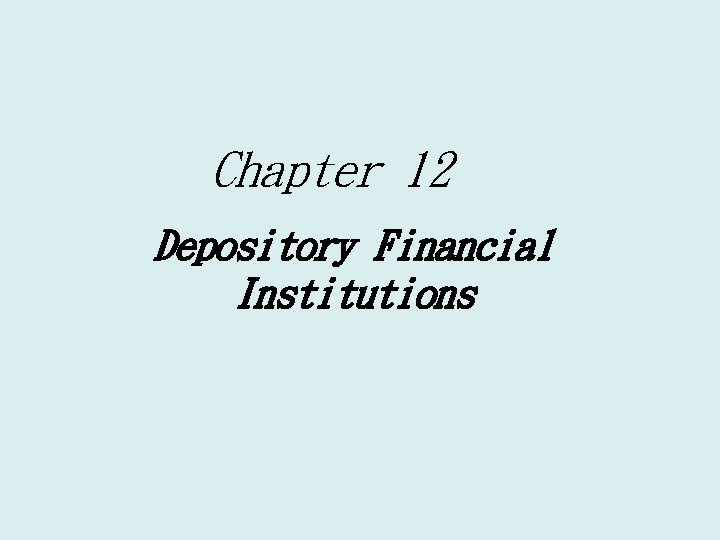 Chapter 12 Depository Financial Institutions 