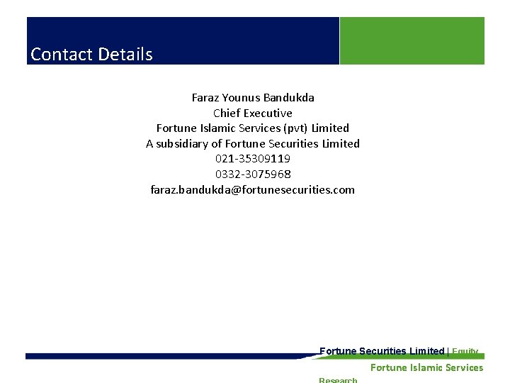 Contact Details Faraz Younus Bandukda Chief Executive Fortune Islamic Services (pvt) Limited A subsidiary Contact Details Faraz Younus Bandukda Chief Executive Fortune Islamic Services (pvt) Limited A subsidiary