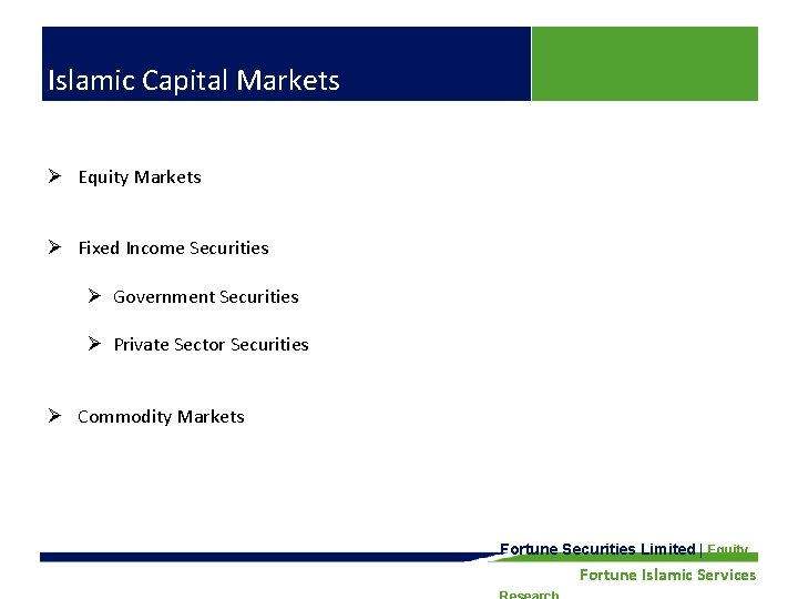Islamic Capital Markets Ø Equity Markets Ø Fixed Income Securities Ø Government Securities Ø Islamic Capital Markets Ø Equity Markets Ø Fixed Income Securities Ø Government Securities Ø