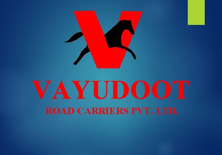 VAYUDOOT ROAD CARRIERS PVT. LTD. 