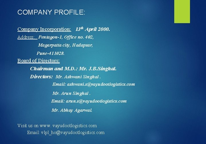 COMPANY PROFILE: Company Incorporation: 13 th April 2000. Address: Pentagon-1, Office no. 402, Magarpatta