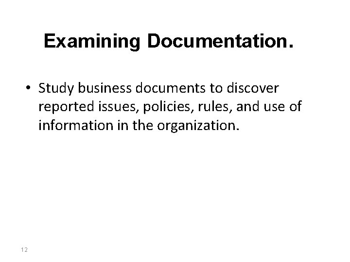 Examining Documentation. • Study business documents to discover reported issues, policies, rules, and use