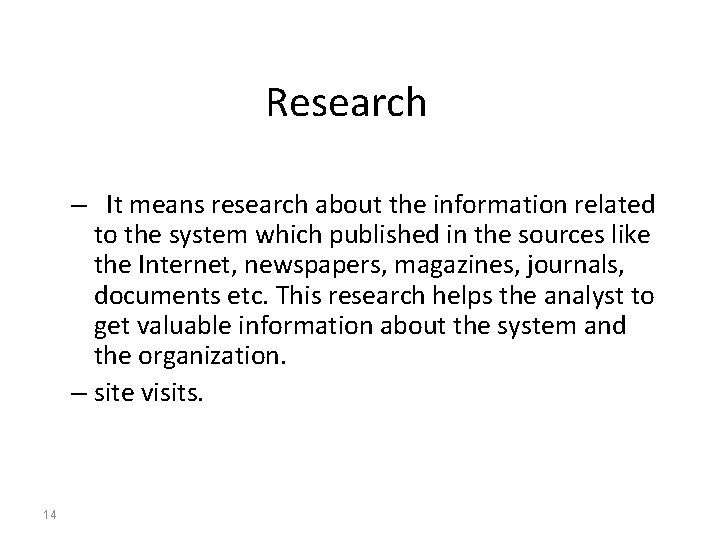 Research – It means research about the information related to the system which published