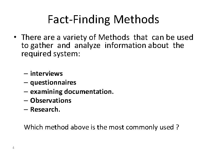 Fact-Finding Methods • There a variety of Methods that can be used to gather