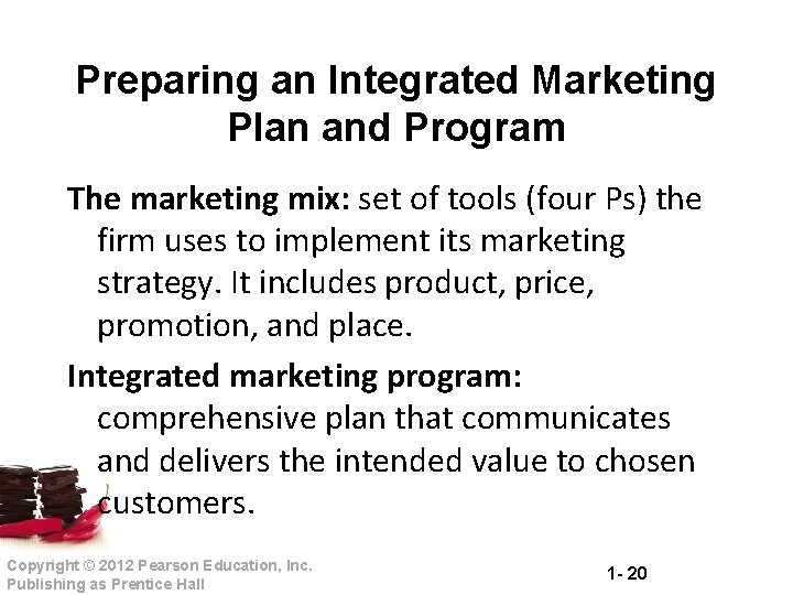 Preparing an Integrated Marketing Plan and Program The marketing mix: set of tools (four