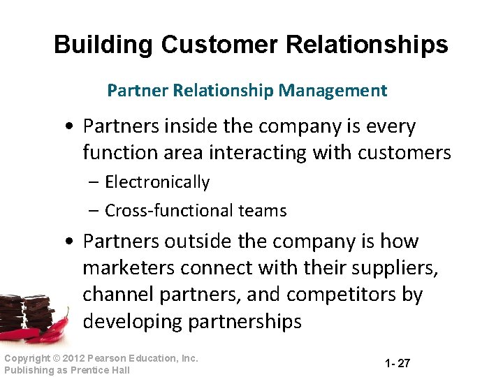 Building Customer Relationships Partner Relationship Management • Partners inside the company is every function