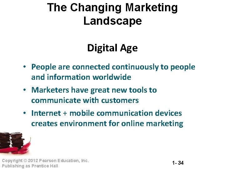 The Changing Marketing Landscape Digital Age • People are connected continuously to people and