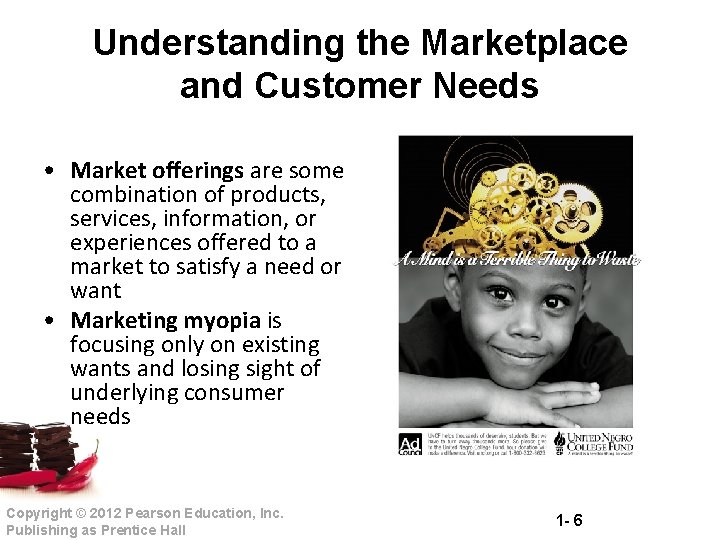 Understanding the Marketplace and Customer Needs • Market offerings are some combination of products,