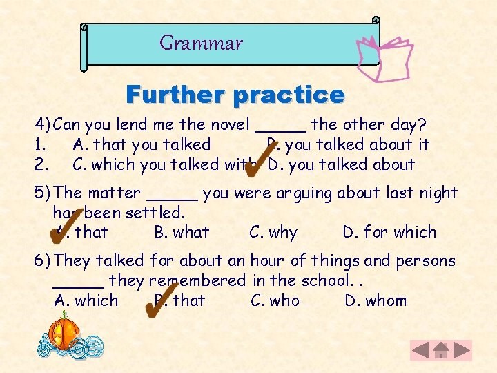 Grammar Further practice 4) Can you lend me the novel _____ the other day?