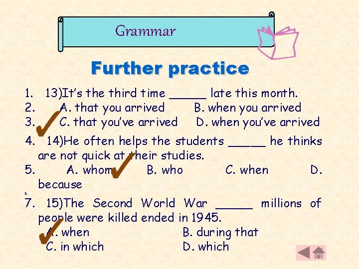 Grammar Further practice 1. 13)It’s the third time _____ late this month. 2. A.