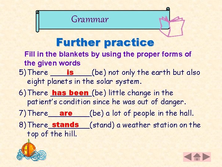 Grammar Further practice Fill in the blankets by using the proper forms of the