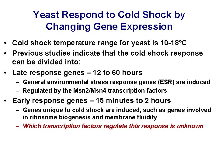 Yeast Respond to Cold Shock by Changing Gene Expression • Cold shock temperature range