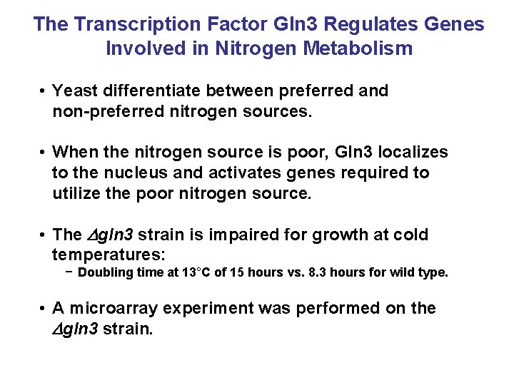 The Transcription Factor Gln 3 Regulates Genes Involved in Nitrogen Metabolism • Yeast differentiate