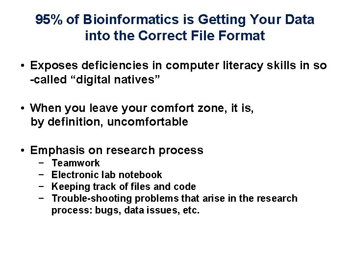 95% of Bioinformatics is Getting Your Data into the Correct File Format • Exposes