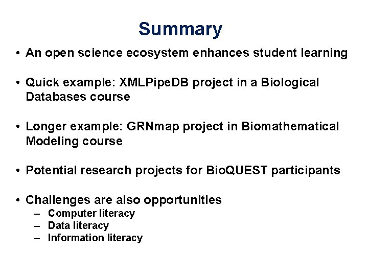 Summary • An open science ecosystem enhances student learning • Quick example: XMLPipe. DB