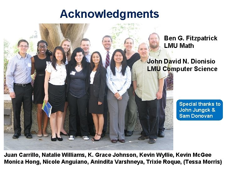 Acknowledgments Ben G. Fitzpatrick LMU Math John David N. Dionisio LMU Computer Science Special