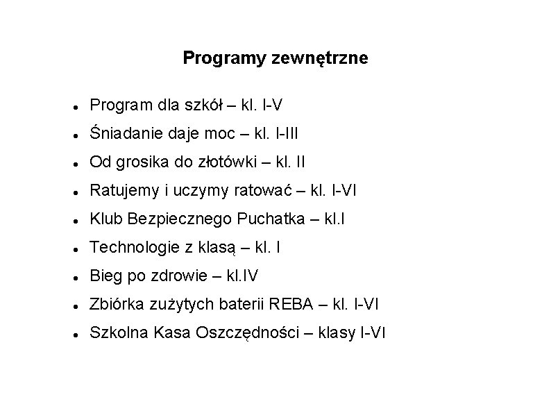 Programy zewnętrzne Program dla szkół – kl. I-V Śniadanie daje moc – kl. I-III