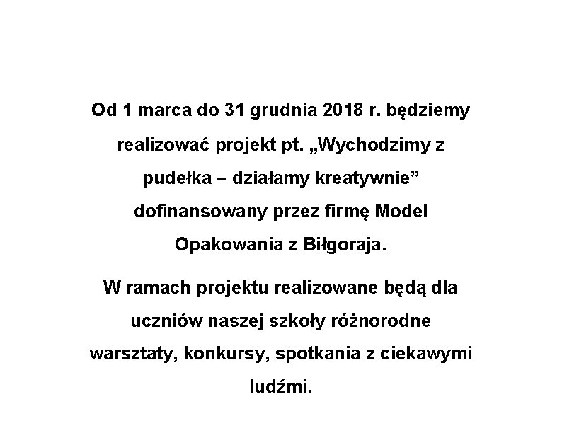 Od 1 marca do 31 grudnia 2018 r. będziemy realizować projekt pt. „Wychodzimy z