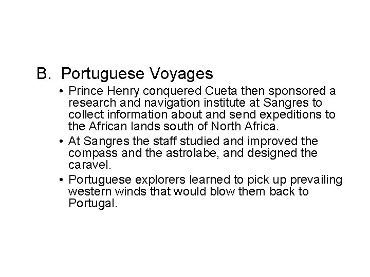 B. Portuguese Voyages • Prince Henry conquered Cueta then sponsored a research and navigation