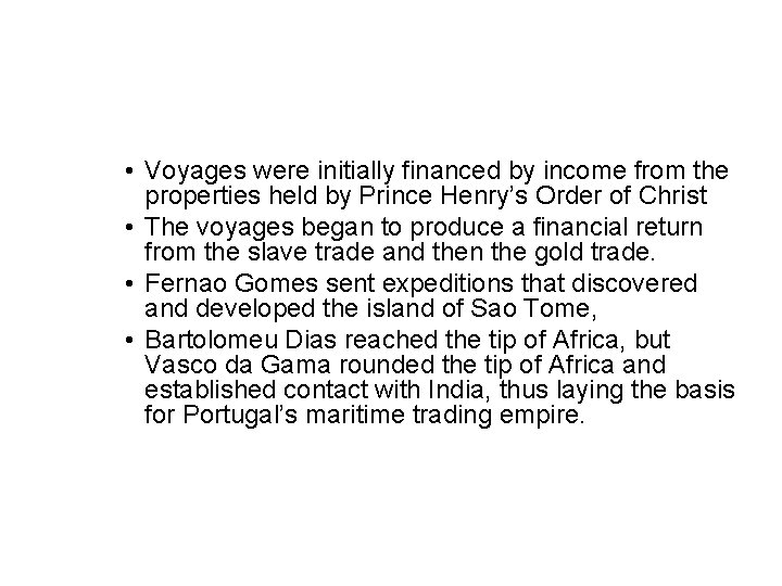  • Voyages were initially financed by income from the properties held by Prince