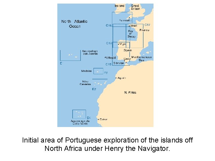 Initial area of Portuguese exploration of the islands off North Africa under Henry the