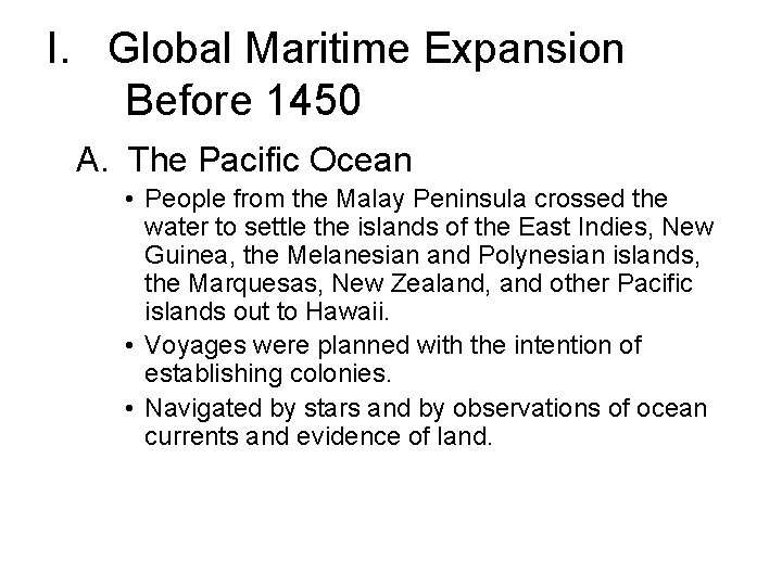 I. Global Maritime Expansion Before 1450 A. The Pacific Ocean • People from the