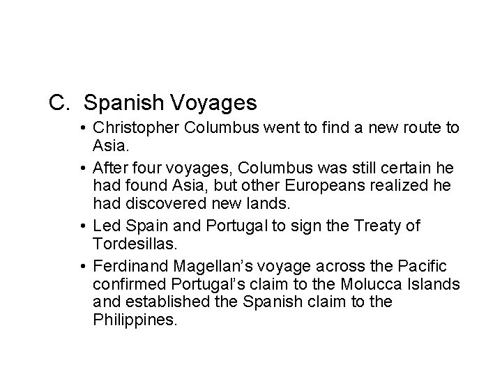 C. Spanish Voyages • Christopher Columbus went to find a new route to Asia.