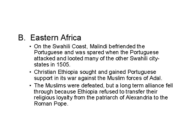 B. Eastern Africa • On the Swahili Coast, Malindi befriended the Portuguese and was