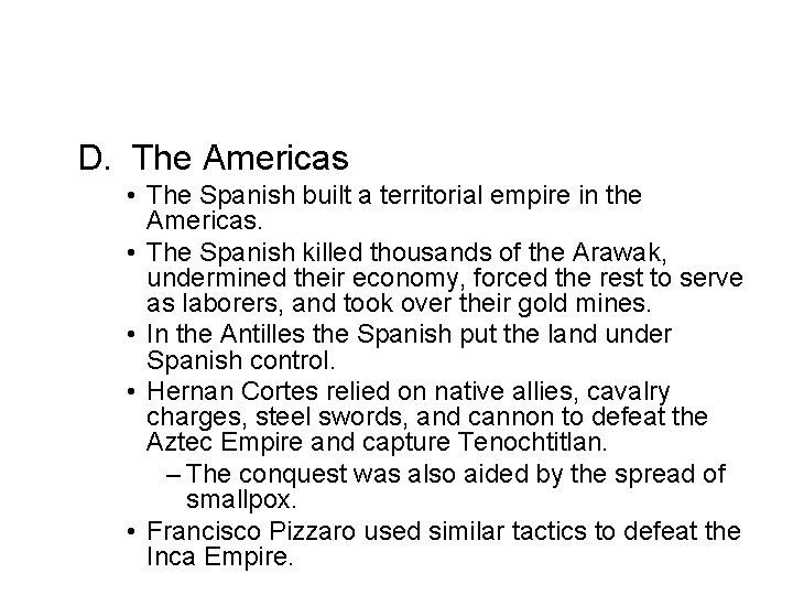 D. The Americas • The Spanish built a territorial empire in the Americas. •