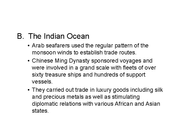 B. The Indian Ocean • Arab seafarers used the regular pattern of the monsoon