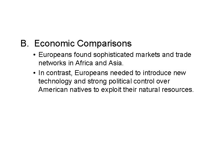 B. Economic Comparisons • Europeans found sophisticated markets and trade networks in Africa and