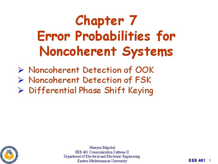 Chapter 7 Error Probabilities for Noncoherent Systems Ø Noncoherent Detection of OOK Ø Noncoherent