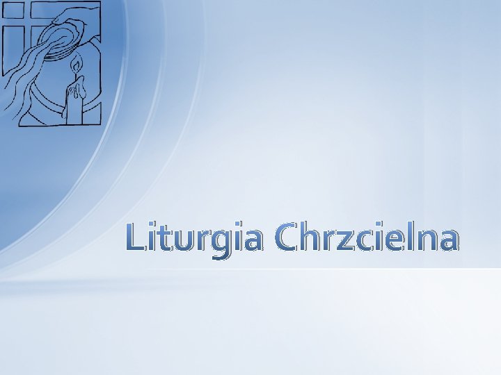 Liturgia Chrzcielna 