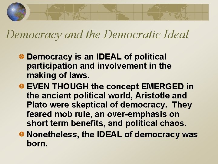 Democracy and the Democratic Ideal Democracy is an IDEAL of political participation and involvement