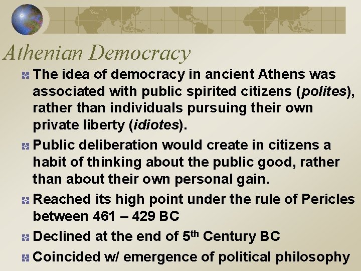 Athenian Democracy The idea of democracy in ancient Athens was associated with public spirited