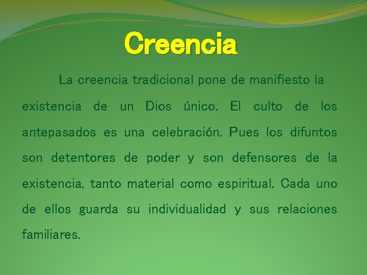 Creencia La creencia tradicional pone de manifiesto la existencia de un Dios único. El