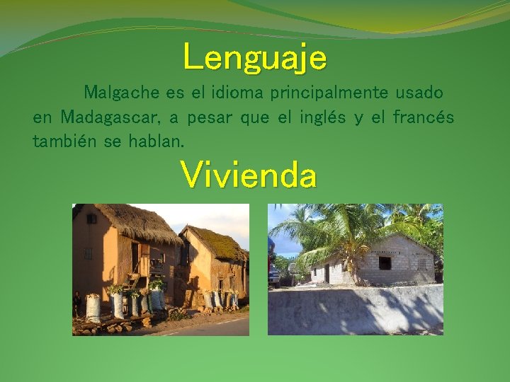 Lenguaje Malgache es el idioma principalmente usado en Madagascar, a pesar que el inglés