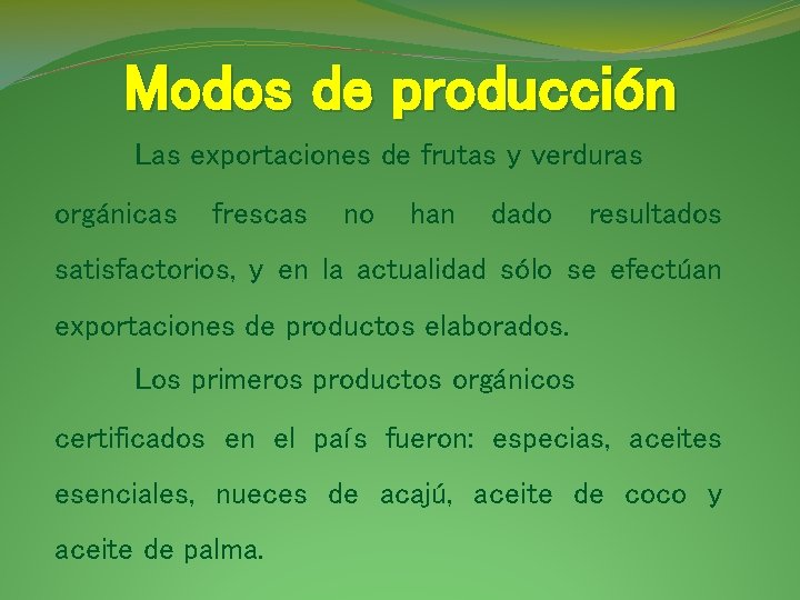 Modos de producción Las exportaciones de frutas y verduras orgánicas frescas no han dado