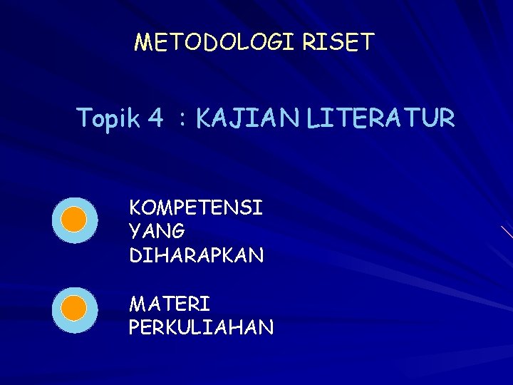 METODOLOGI RISET Topik 4 : KAJIAN LITERATUR KOMPETENSI YANG DIHARAPKAN MATERI PERKULIAHAN 