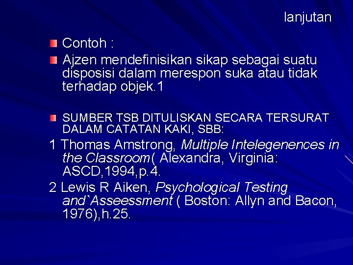 lanjutan Contoh : Ajzen mendefinisikan sikap sebagai suatu disposisi dalam merespon suka atau tidak