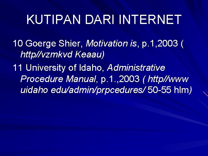 KUTIPAN DARI INTERNET 10 Goerge Shier, Motivation is, p. 1, 2003 ( http//vzmkvd Keaau)