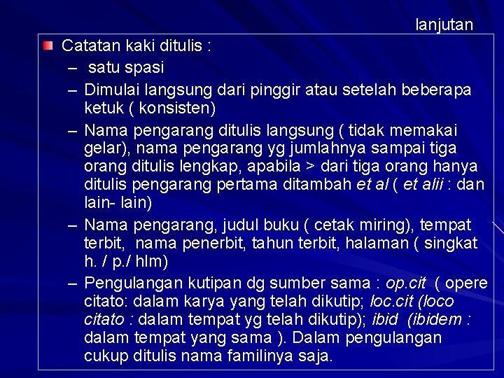 lanjutan Catatan kaki ditulis : – satu spasi – Dimulai langsung dari pinggir atau