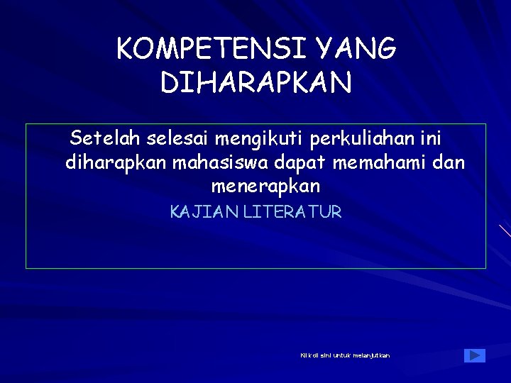 KOMPETENSI YANG DIHARAPKAN Setelah selesai mengikuti perkuliahan ini diharapkan mahasiswa dapat memahami dan menerapkan