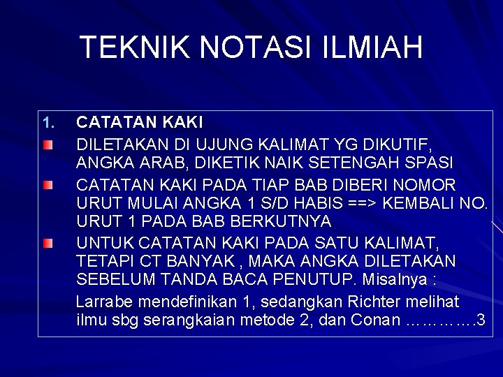 TEKNIK NOTASI ILMIAH 1. CATATAN KAKI DILETAKAN DI UJUNG KALIMAT YG DIKUTIF, ANGKA ARAB,