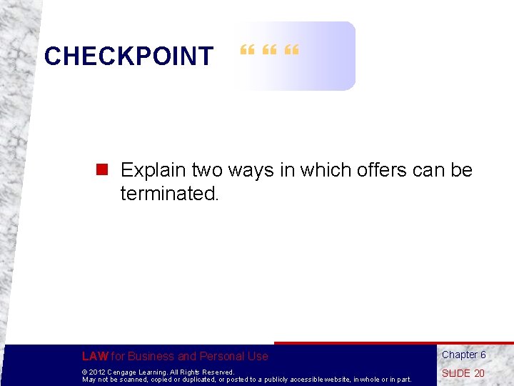 CHECKPOINT n Explain two ways in which offers can be terminated. LAW for Business