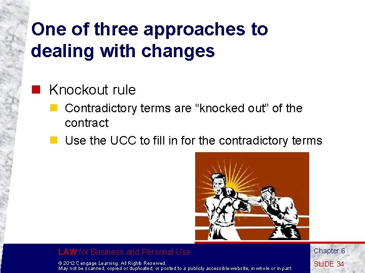 One of three approaches to dealing with changes n Knockout rule n Contradictory terms