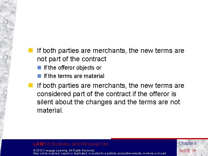 n If both parties are merchants, the new terms are not part of the